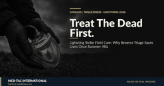 Lightning Strike Field Care: Why Reverse Triage Saves Lives Once Summer Hits - MED-TAC International Corp.