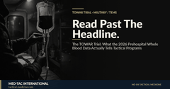 The TOWAR Trial: What the 2026 Prehospital Whole Blood Data Actually Tells Tactical Programs - MED-TAC International Corp.